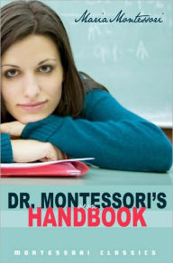 Title: Dr. Montessori's Own Handbook: (Montessori Classics Edition), Author: Maria Montessori