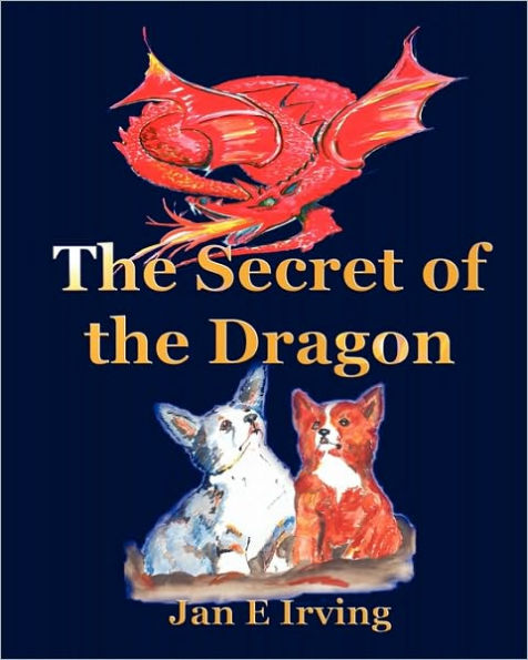 The Secret Of The Dragon: The Story Of Pembroke And Cardigan Welsh Corgis
