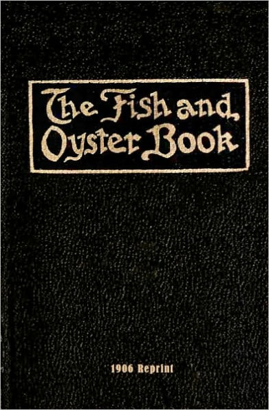 The Fish And Oyster Book 1906 Reprint