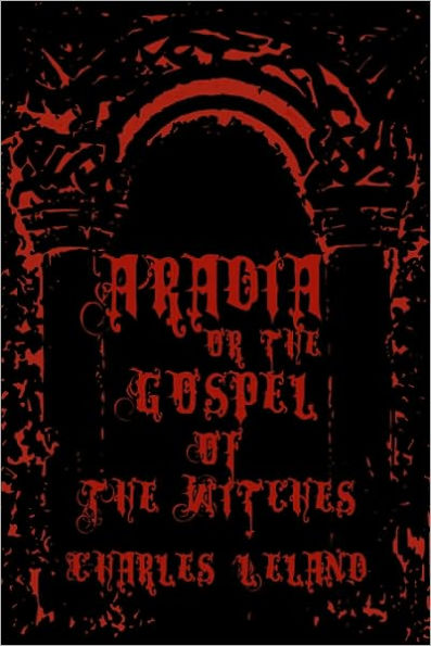 Aradia - Or The Gospel Of The Witches: Cool Collector's Edition - Printed In Modern Gothic Fonts