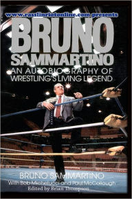 Bruno Sammartino: an Autobiography of Wrestling's Living Legend