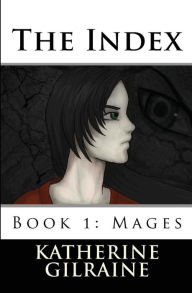 Title: The Index: Book 1: Mages, Author: Katherine Gilraine