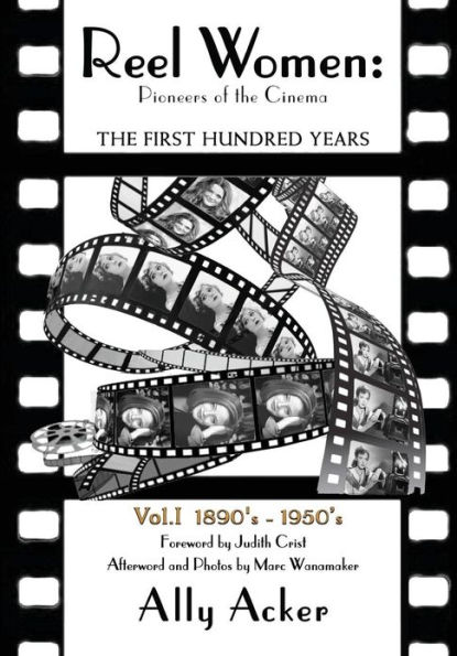 Reel Women: Pioneers of the Cinema: The First Hundred Years V. I