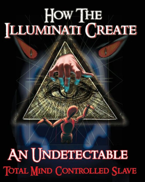 How The Illuminati Create An Undetectable Total Mind Controlled Slave