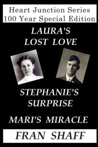 Title: Heart Junction Series 100 Year Special Edition: Laura's Lost Love, Stephanie's Surprise, Mari's Miracle, Author: Shaff