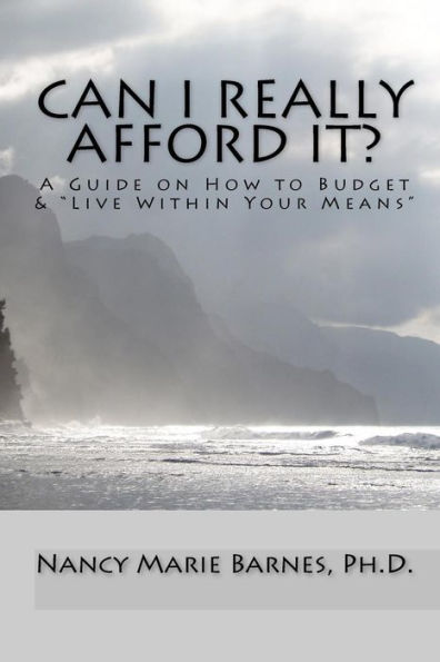 Can I Really Afford It?: A Guide On How To Budget & 