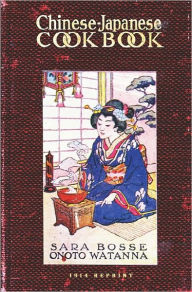 Title: Chinese-Japanese Cookbook - 1914 Reprint, Author: Onoto Watanna