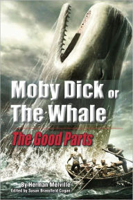 Title: Moby Dick, Or The Whale: The Good Parts, Author: Susan Brassfield Cogan