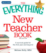 Title: The Everything New Teacher Book: A Survival Guide for the First Year and Beyond, Author: Melissa Kelly