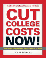 Title: Cut College Costs Now!: Surefire Ways to Save Thousands of Dollars, Author: Corey Sandler