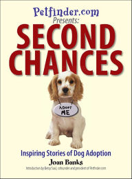 Title: Second Chances: Inspiring Stories of Dog Adoption, Author: Joan Banks