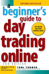 Title: A Beginner's Guide To Day Trading Online 2nd Edition, Author: Toni Turner