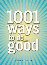 Title: 1001 Ways to Do Good, Author: Meera Lester