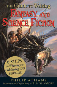 Free audio book download mp3 The Guide to Writing Fantasy and Science Fiction: 6 Steps to Writing and Publishing Your Bestseller! PDF iBook (English Edition) 9781440501456 by Philip Athans, R. A. Salvatore