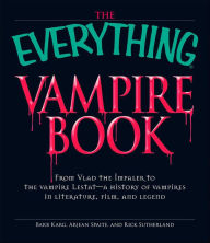 Title: The Everything Vampire Book: From Vlad the Impaler to the Vampire Lestat-A History of Vampires in Literature, Film, and Legend, Author: Barb Karg