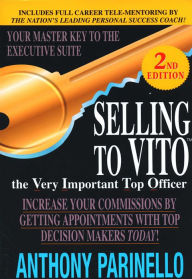 Title: Selling To Vito: The Very Important Top Officer, Author: Anthony Parinello