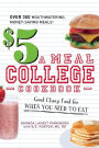 $5 a Meal College Cookbook: Good Cheap Food for When You Need to Eat