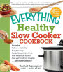 The Everything Healthy Slow Cooker Cookbook