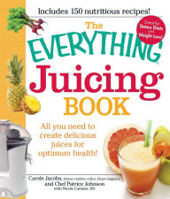 Title: The Everything Juicing Book: All you need to create delicious juices for your optimum health, Author: Carole Jacobs