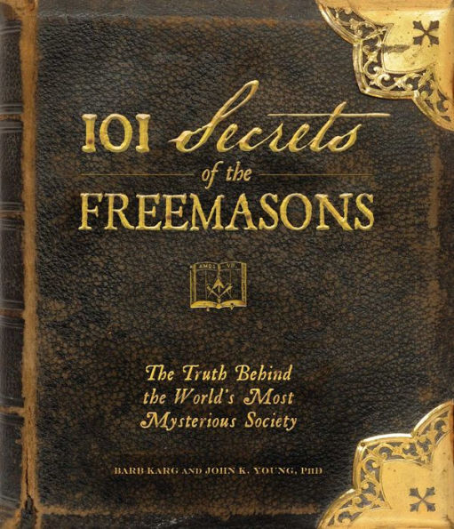 101 Secrets of the Freemasons: Truth Behind World's Most Mysterious Society