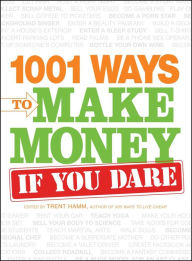 Title: 1001 Ways to Make Money If You Dare, Author: Trent Hamm