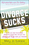 Alternative view 1 of Divorce Sucks: What to do when irreconcilable differences, lawyer fees, and your ex's Hollywood wife make you miserable