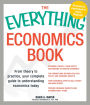 Alternative view 2 of The Everything Economics Book: From Theory to Practice, Your Complete Guide to Understanding Economics Today