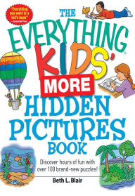 Title: The Everything Kids' More Hidden Pictures Book: Discover hours of fun with over 100 brand-new puzzles!, Author: Beth L Blair