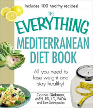 Title: The Everything Mediterranean Diet Book: All you need to lose weight and stay healthy!, Author: Connie Diekman