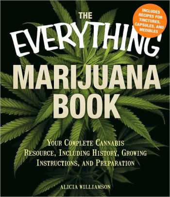 The Everything Marijuana Book: Your Complete Cannabis Resource ...