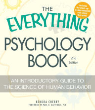 Title: The Everything Psychology Book: An Introductory Guide to the Science of Human Behavior, Author: Kendra Cherry