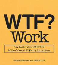 Title: WTF? Work, Author: Gregory  Bergman