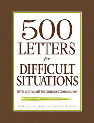 Title: 500 Letters for Difficult Situations: Easy-to-Use Templates for Challenging Communications, Author: Corey Sandler