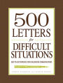 500 Letters for Difficult Situations: Easy-to-Use Templates for Challenging Communications