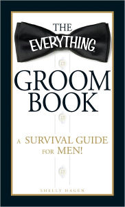 Title: The Everything Groom Book: A survival guide for men! (PagePerfect NOOK Book), Author: Shelly Hagen