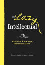 The Lazy Intellectual: Maximum Knowledge, Minimum Effort