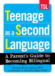Title: Teenage as a Second Language: A Parent's Guide to Becoming Bilingual, Author: Barbara R Greenberg