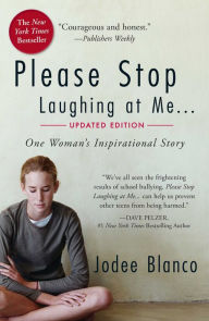 Title: Please Stop Laughing at Me: One Woman's Inspirational True Story, Author: Jodee Blanco