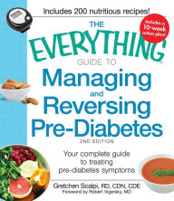 Title: The Everything Guide to Managing and Reversing Pre-Diabetes: Your complete plan for preventing the onset of Diabetes, Author: Gretchen Scalpi