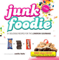Title: Junk Foodie: 51 Delicious Recipes for the Lowbrow Gourmand, Author: Emilie Baltz