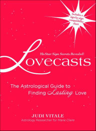 Title: Lovecasts: The Astrological Guide to Finding Lasting Love, Author: Judi Vitale