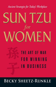 Title: Sun Tzu for Women: The Art of War for Winning in Business, Author: Becky Sheetz-Runkle