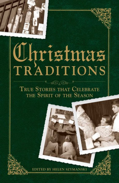 Christmas Traditions: True Stories that Celebrate the Spirit of the Season