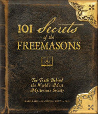 Title: 101 Secrets of the Freemasons: The Truth Behind the World's Most Mysterious Society, Author: Barb Karg