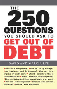 Title: The 250 Questions You Should Ask to Get Out of Debt, Author: David Rye