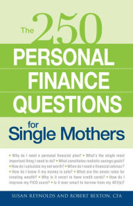 Title: 250 Personal Finance Questions for Single Mothers: Make and Keep a Budget, Get Out of Debt, Establish Savings, Plan for College, Secure Insurance, Author: Susan Reynolds