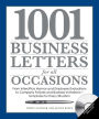 1001 Business Letters for All Occasions: From Interoffice Memos and Employee Evaluations to Company Policies and Business Invitations - Templates for Every Situation