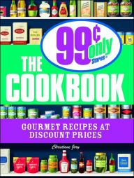 Title: The 99 Cent Only Stores Cookbook: Gourmet Recipes at Discount Prices, Author: Christiane Jory