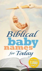 Title: Biblical Baby Names for Today: The Inspiration you need to make the perfect choice for you baby!, Author: Meera Lester