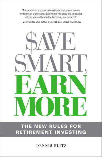 Save Smart, Earn More: The New Rules for Retirement Investing